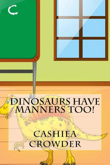 Dinosaurs Have Manners Too! - Paperback