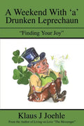 A Weekend With 'a' Drunken Leprechaun: "Finding Your Joy" - Paperback
