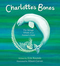 Charlotte's Bones: The Beluga Whale in a Farmer's Field - Paperback