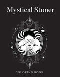 Mystical Stoner Coloring Book: Creative Psychedelic Drawing For Adults & Teens, Trippy LSD & Mushrooms High - Paperback