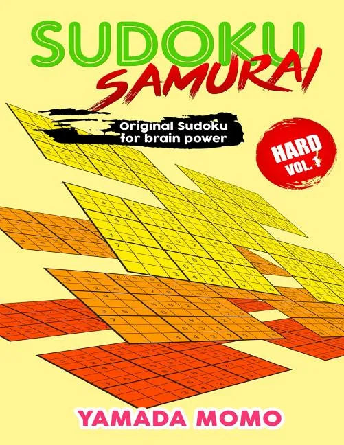 Sudoku Samurai Hard: Original Sudoku For Brain Power Vol. 1: Include 100 Puzzles Sudoku Samurai Hard Level - Paperback