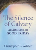 The Silence of Calvary: Meditations on Good Friday - Paperback