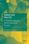 Tawhid and Shari'ah: A Transdisciplinary Methodological Enquiry - Hardcover