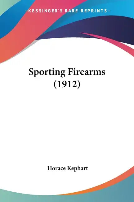 Sporting Firearms (1912) - Paperback
