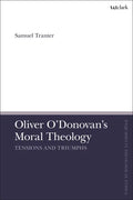 Oliver O'Donovan's Moral Theology: Tensions and Triumphs - Paperback