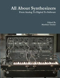 All About Synthesizers - From Analog To Digital To Software - Paperback