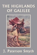 When the Christ Came-The Highlands of Galilee (Yesterday's Classics) - Paperback
