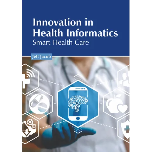 Innovation in Health Informatics: Smart Health Care - Hardcover