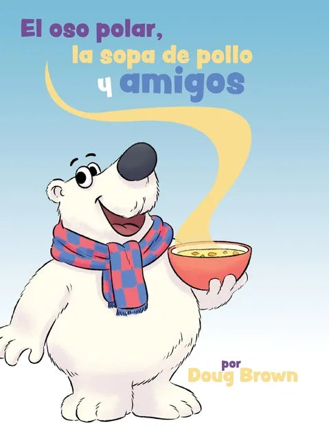 El oso polar, la sopa de pollo y amigos - Hardcover