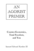 An Agorist Primer - Hardcover