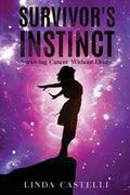 Survivor's Instinct: Surviving Cancer Without Drugs - Paperback