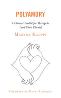 Polyamory: A Clinical Toolkit for Therapists (and Their Clients) - Hardcover