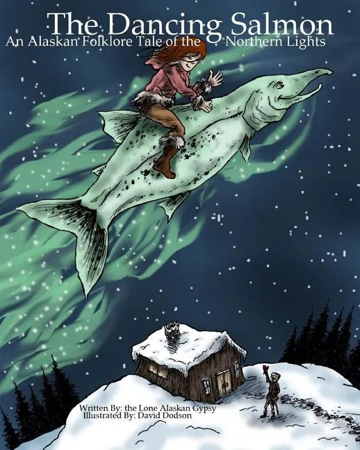 The Dancing Salmon: An Alaskan Folklore Tale of the Northern Lights - Paperback