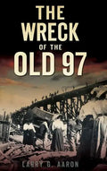 The Wreck of the Old 97 - Hardcover