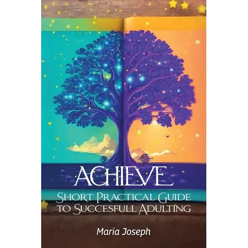 Achieve, Short Practical Guide to Successful Adulting - Paperback