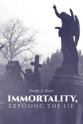 Immortality, Exposing the Lie - Paperback