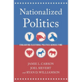 Nationalized Politics: Evaluating Electoral Politics Across Time - Paperback