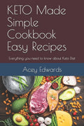 KETO Made Simple Cookbook Easy Recipes: Everything you need to know about Keto Diet - Paperback