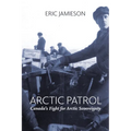 Arctic Patrol: Canada's Fight for Arctic Sovereignty - Paperback