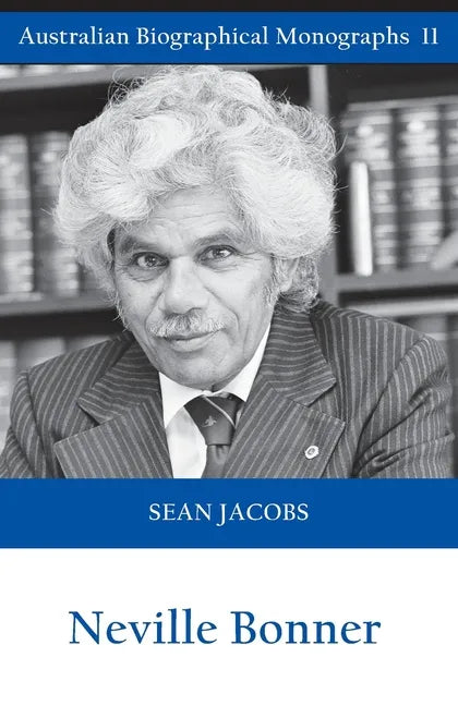 Neville Bonner (Australian Biographical Monographs) - Paperback