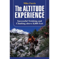 Altitude Experience: Successful Trekking and Climbing Above 8,000 Feet - Paperback