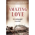 Amazing Love: He's Coming Again! Are You Ready? - Paperback