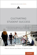 Cultivating Student Success: A Multifaceted Approach to Working with Emerging Adults in Higher Education - Paperback