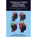 A Primer on Critical Thinking and Business Ethics: Recent Conceptualizations of Critical Thinking (Volume 1) - Hardcover