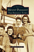 Mount Pleasant: The Friendly Town - Hardcover