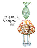 Exquisite Corpse: 124 Days of Sequestered Collaboration - Paperback