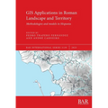 GIS Applications in Roman Landscape and Territory: Methodologies and models in Hispania - Paperback
