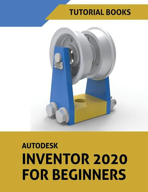 Autodesk Inventor 2020 For Beginners - Paperback