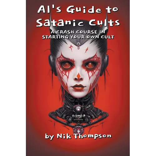 AI's Guide to Satanic Cults A Crash Course in Starting Your Own Cult - Paperback