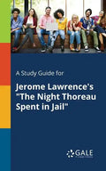 A Study Guide for Jerome Lawrence's "The Night Thoreau Spent in Jail" - Paperback