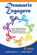 Dramatic Engagers: Games, Creative Activities, & Brain Breaks for Social & Emotional Learning & Academic Achievement - Paperback