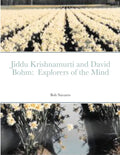 Jiddu Krishnamurti and David Bohm: Explorers of the Mind - Paperback
