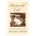 El Amor Para Toda La Vida: C��mo Edificar Un Matrimonio Que Perdure = Love for a Lifetime = Love for a Lifetime - Paperback