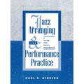 Jazz Arranging and Performance Practice: A Guide for Small Ensembles - Paperback