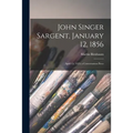 John Singer Sargent, January 12, 1856: April 15, 1925; a Conversation Piece - Paperback