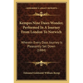 Kempes Nine Daies Wonder, Performed In A Journey From London To Norwich: Wherein Every Days Journey Is Pleasantly Set Down (1884) - Paperback