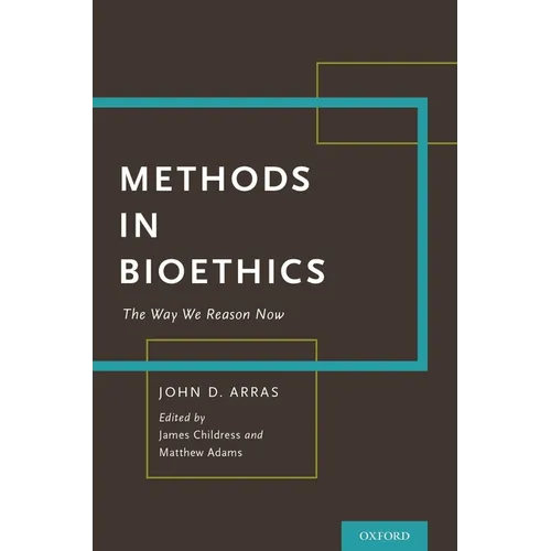 Methods in Bioethics: The Way We Reason Now - Hardcover