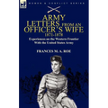 Army Letters From an Officer's Wife, 1871-1888: Experiences on the Western Frontier With the United States Army - Paperback