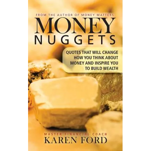 Money Nuggets: Quotes That Will Change How You Think About Money and Inspire You to Build Wealth - Paperback