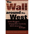 The Wall Around the West: State Borders and Immigration Controls in North America and Europe - Paperback