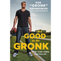 It's Good to Be Gronk - Paperback