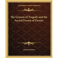 The Genesis of Tragedy and the Sacred Drama of Eleusis - Paperback
