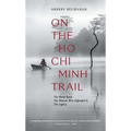 On the Ho CHI Minh Trail: The Blood Road, the Women Who Defended It, the Legacy - Paperback