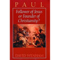 Paul: Follower of Jesus or Founder of Christianity? - Paperback