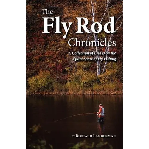 The Fly Rod Chronicles - A Collection of Essays on the Quiet Sport of Fly Fishing - Paperback