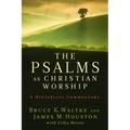 The Psalms as Christian Worship: An Historical Commentary - Paperback